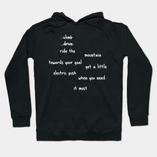 don't climb don't drive ride the mountain towards your goal get a little electric push when you need it most Hoodie